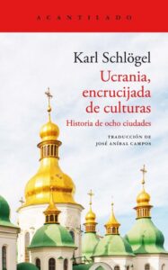 Portada UCRANIA, ENCRUCIJADA DE CULTURAS - KARL SCHLÖGEL - Acantilado