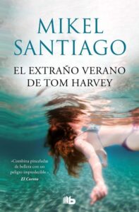 Portada EL EXTRAÑO VERANO DE TOM HARVEY - MIKEL SANTIAGO - EDICIONES B
