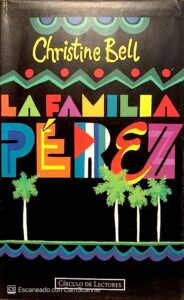 Portada LA FAMILIA PEREZ - CHRISTINE BELL - CIRCULO DE LECTORES