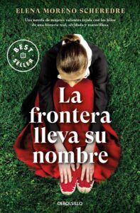 Portada LA FRONTERA LLEVA SU NOMBRE - ELENA MORENO SCHEREDRE - DEBOLSILLO