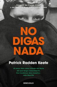 Portada NO DIGAS NADA - PATRICK RADDEN KEEFE - DEBOLSILLO