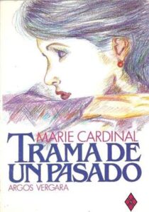 Portada TRAMA DE UN PASADO - MARIE CARDINAL - ARGOS VERGARA