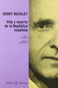 Portada VIDA Y MUERTE DE LA REPÚBLICA ESPAÑOLA - HENRY BUCKLEY - ESPASA