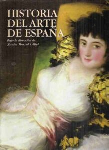 Portada HISTORIA DEL ARTE DE ESPAÑA  - XAVIER BARRAL I ALTET - LUNWERG