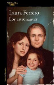 Portada LOS ASTRONAUTAS - LAURA FERRERO - ALFAGUARA