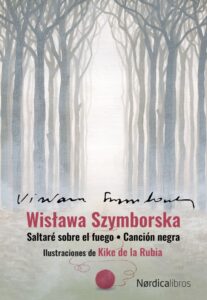 Portada SALTARE SOBRE EL FUEGO / CANCION NEGRA - WISLAWA SZYMBORSKA - NORDICA LIBROS