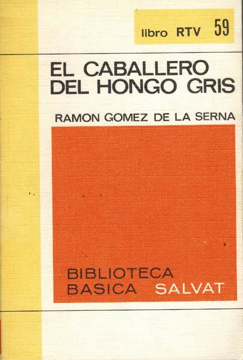 Portada EL CABALLERO DEL HONGO GRIS - RAMON GOMEZ DE LA SERNA - SALVAT