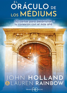 Portada EL ORÁCULO DE LOS MÉDIUMS - JOHN HOLLAND ; LAUREN RAINBOW - ARKANO BOOKS