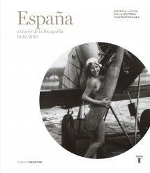 Portada ESPAÑA A TRAVES DE LA FOTOGRAFIA (1839-2010) - ALEJANDRO CASTELLOTE / JORDI CANAL / NEREA UBIETO - TAURUS