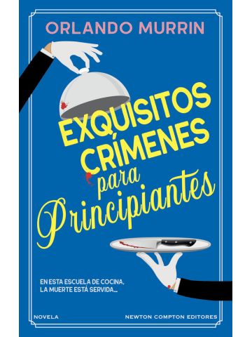 Portada EXQUISITIOS CRÍMENES PARA PRINCIPIANTES - ORLANDO MURRIN - NEWTON COMPTON EDITORES