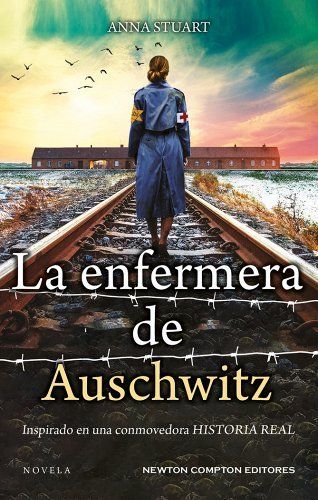 Portada LA ENFERMERA DE AUSCHWITZ - ANA STUART - NEWTON COMPTON EDITORES