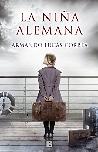 Portada LA NIÑA ALEMANA - ARMANDO LUCAS CORREA - EDICIONES B