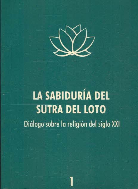 Portada LA SABIDURIA DEL SUTRA DEL LOTO 1. DIALOGO SOBRE LA RELIGION DEL SIGLO XXI - VVAA -