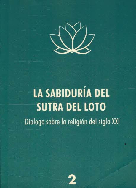 Portada LA SABIDURIA DEL SUTRA DEL LOTO 2. DIALOGO SOBRE LA RELIGION DEL SIGLO XXI - VVAA -