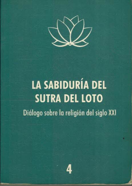 Portada LA SABIDURIA DEL SUTRA DEL LOTO 4. DIALOGO SOBRE LA RELIGION DEL SIGLO XXI - VVAA -