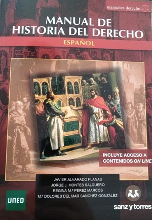 Portada MANUAL DE HISTORIA DEL DERECHO ESPAÑOL - JAVIER ALVARADO PLANAS / JORGE J. MONTES SALGUERO - SANZ Y TORRES