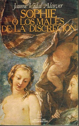 Portada SOPHIE O LOS MALES DE LA DISCRECION - JAUME VIDAL ALCOVER - HOGAR DEL LIBRO