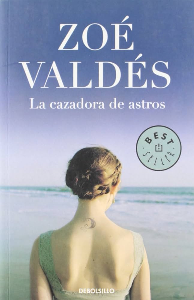 Portada LA CAZADORA DE ASTROS - ZOE VALDES - DEBOLSILLO