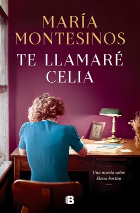 Portada TE LLAMARÉ CELIA - MARIA MONTESINOS - EDICIONES B