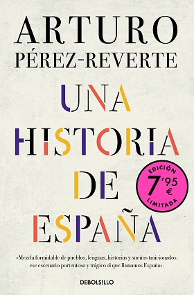 Portada UNA HISTORIA DE ESPAÑA  - ARTURO PÉREZ-REVERTE - DEBOLSILLO