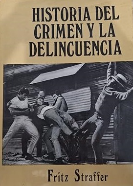 Portada HISTORIA DEL CRIMEN Y LA DELINCUENCIA - FRITZ STRAFFER - PETRONIO